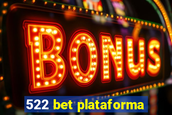 522 bet plataforma